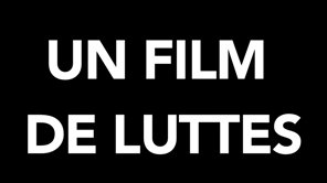 Un f ilm de luttes